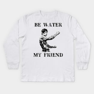 Be Water My Friend Kids Long Sleeve T-Shirt